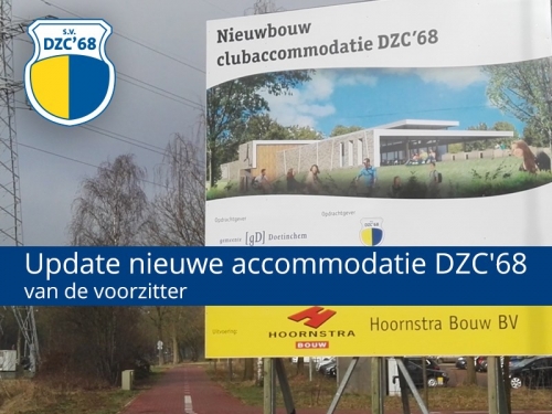 Update van de Voorzitter: Nieuwe accommodatie DZC'68 - 13-03-2017